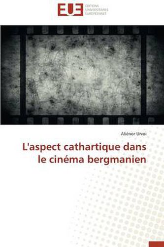 Cover image for L'Aspect Cathartique Dans Le Cin ma Bergmanien