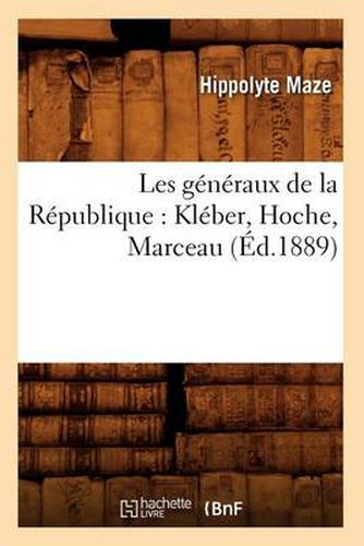 Cover image for Les Generaux de la Republique: Kleber, Hoche, Marceau (Ed.1889)