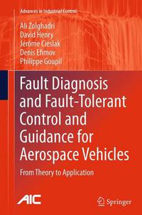 Cover image for Fault Diagnosis and Fault-Tolerant Control and Guidance for Aerospace Vehicles: From Theory to Application