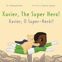 Cover image for Xavier, The Superhero: A bilingual adventure book about a boy, a bear, and bravery.