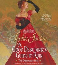 Cover image for A Good Debutante's Guide to Ruin: The Debutante Files