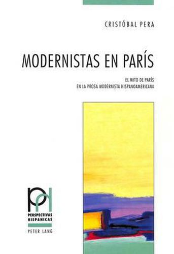 Cover image for Modernistas En Paris: El Mito de Paris En La Prosa Modernista Hispanoamericana