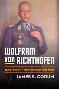 Cover image for Wolfram Von Richthofen: Master of the German Air War