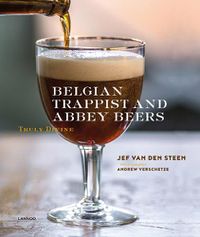 Cover image for Belgian Trappist and Abbey Beers: Truly Divine
