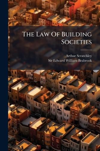 Cover image for The Law Of Building Societies
