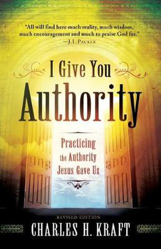 Cover image for I Give You Authority - Practicing the Authority Jesus Gave Us