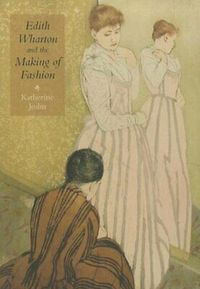 Cover image for Edith Wharton and the Making of Fashion