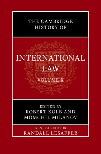Cover image for The Cambridge History of International Law: Volume 10, International Law at the Time of the League of Nations (1920-1945)