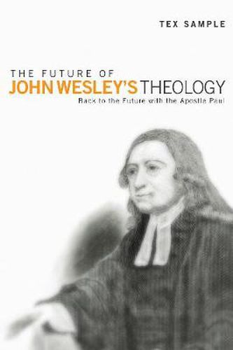 Cover image for The Future of John Wesley's Theology: Back to the Future with the Apostle Paul