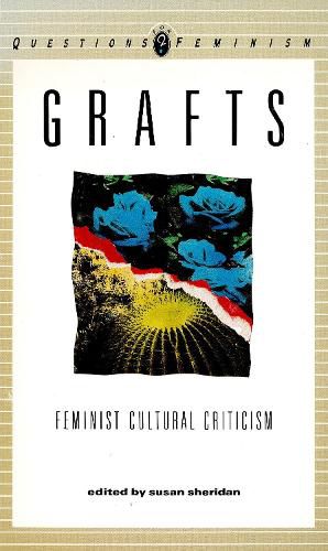 Grafts: Feminist Cultural Criticism