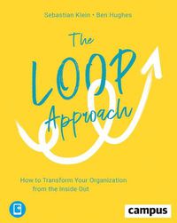 Cover image for The Loop Approach - How to Transform Your Organization from the Inside Out