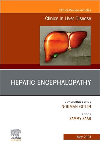 Cover image for Hepatic Encephalopathy, An Issue of Clinics in Liver Disease: Volume 28-2