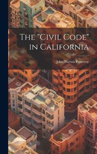 Cover image for The "Civil Code" in California
