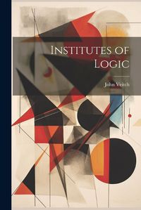 Cover image for Institutes of Logic