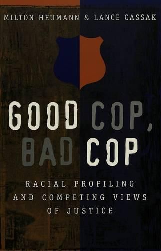 Cover image for Good Cop, Bad Cop: Racial Profiling and Competing Views of Justice