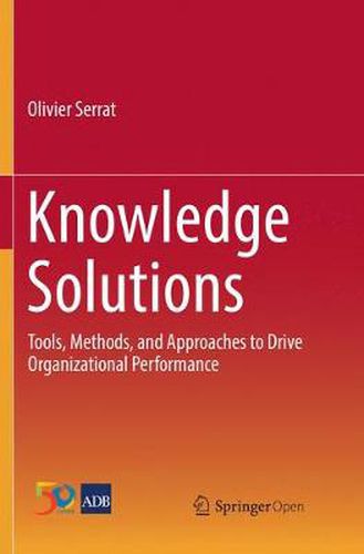 Cover image for Knowledge Solutions: Tools, Methods, and Approaches to Drive Organizational Performance