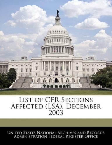 Cover image for List of Cfr Sections Affected (Lsa), December 2003