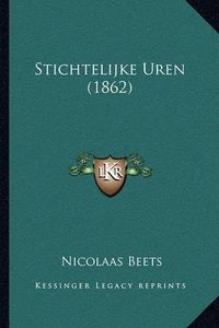 Cover image for Stichtelijke Uren (1862)