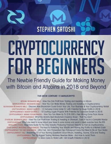 Cover image for Cryptocurrency for Beginners: The Newbie Friendly Guide for Making Money with Bitcoin and Altcoins in 2018 and Beyond