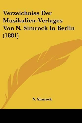 Cover image for Verzeichniss Der Musikalien-Verlages Von N. Simrock in Berlin (1881)