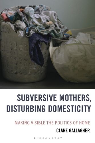 Cover image for Subversive Mothers, Disturbing Domesticity