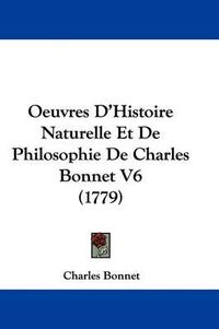 Cover image for Oeuvres D'Histoire Naturelle Et De Philosophie De Charles Bonnet V6 (1779)