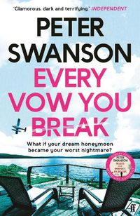 Cover image for Every Vow You Break: 'Murderous fun' from the Sunday Times bestselling author of The Kind Worth Killing