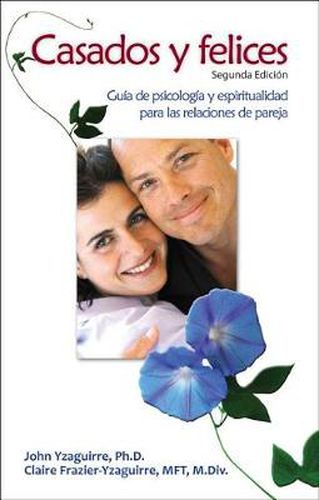 Cover image for Casados Y Felices: Guia de Psicologia Y Espiritualidad Para Las Relaciones de Pareja