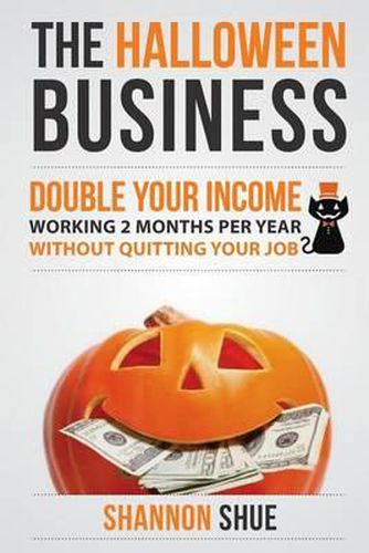 Cover image for The Halloween Business: Double You Income Working 2 Months A Year