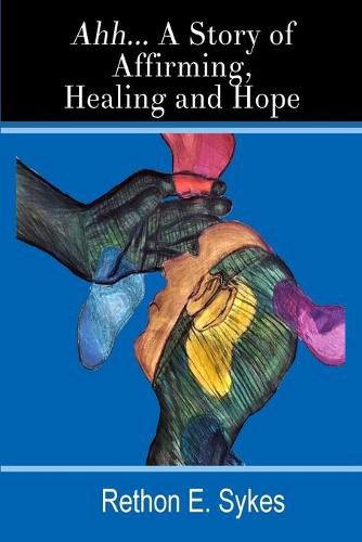 Cover image for Ahh...A Story of Affirming, Healing and Hope