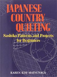 Cover image for Japanese Country Quilting: Sashiko Patterns And Projects For Beginners