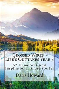 Cover image for Crossed Wires: 52 Humorous And Inspirational Short Stories