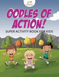 Cover image for Oodles of Action! Super Activity Book for Kids