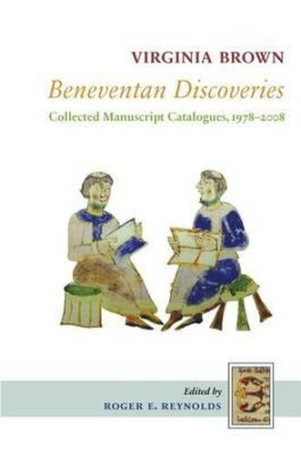 Cover image for Beneventan Discoveries: Collected Manuscript Catalogues, 1978-2008
