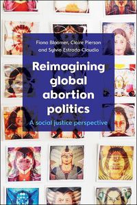 Cover image for Reimagining Global Abortion Politics: A Social Justice Perspective