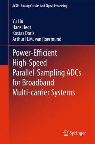 Power-Efficient High-Speed Parallel-Sampling ADCs for Broadband Multi-carrier Systems