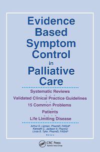 Cover image for Evidence Based Symptom Control in Palliative Care: Systemic Reviews and Validated Clinical Practice Guidelines for 15 Common Problems in Patients with