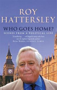 Cover image for Who Goes Home?: Scenes from a Political Life