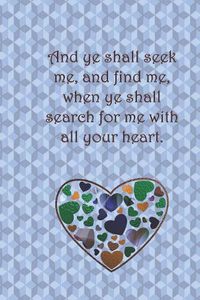 Cover image for And ye shall seek me, and find me, when ye shall search for me with all your heart.: College ruled, lined paper