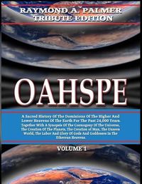 Cover image for Oahspe Volume 1: Raymond A. Palmer Tribute Edition (In Two Volumes)