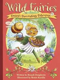Cover image for Wild Fairies #1: Daisy's Decorating Dilemma