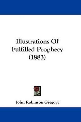 Cover image for Illustrations of Fulfilled Prophecy (1883)