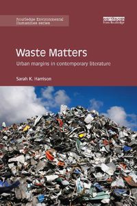 Cover image for Waste Matters: Urban margins in contemporary literature