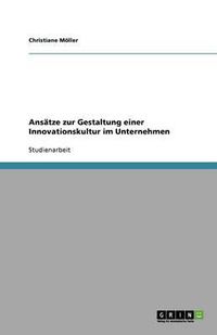 Cover image for Ansatze zur Gestaltung einer Innovationskultur im Unternehmen