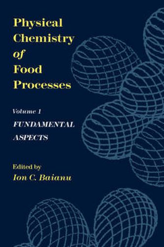 Cover image for Physical Chemistry of Food Processes, Volume I: Fundamental Aspects
