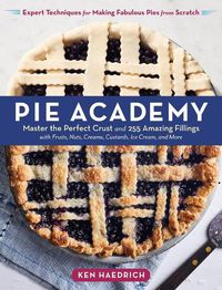 Cover image for Pie Academy: Master the Perfect Crust and 255 Amazing Fillings