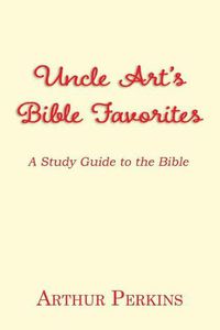 Cover image for Uncle Art's Bible Favorites: A Study Guide to the Bible