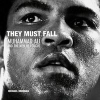 Cover image for They Must Fall: Muhammad Ali and the Men He Fought