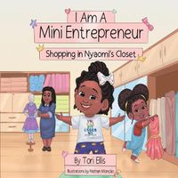 Cover image for I Am A Mini Entrepreneur: Shopping in Nyaomi's Closet