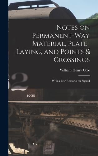 Cover image for Notes on Permanent-way Material, Plate-laying, and Points & Crossings